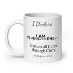 I Declare: I Am Strengthened Mug, white ceramic 20 oz mug shown with the handle on the left