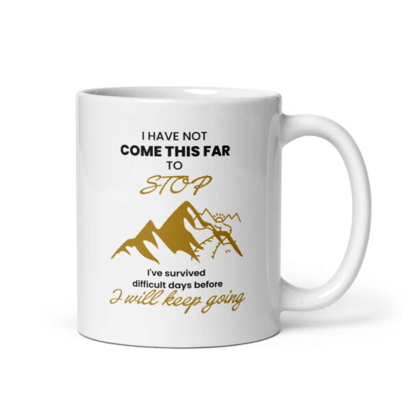 I Have Not Come This Far to Stop Mug