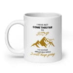 I Have Not Come This Far to Stop Mug - Image 3